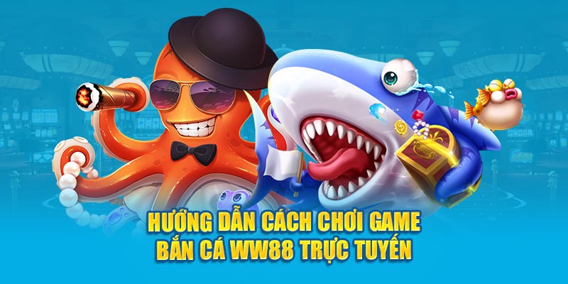huong-dan-cach-choi-game-ban-ca-Kubet-truc-tuyen