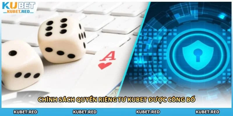 Chính sách quyền riêng tư KUBET được công bố